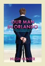 Our Man In Orlando - Hugh Hunter